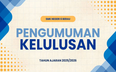 Pengumuman Kelulusan Kelas XII SMK Negeri 6 Berau Tahun Ajaran 2025/2026